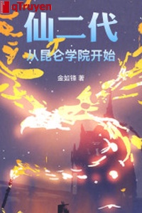 Tiên nhị đại: Từ Côn Luân học viện bắt đầu