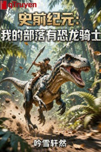 Tiền sử kỷ nguyên: Ta bộ lạc có khủng long kỵ sĩ