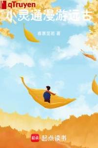 Tiểu linh thông dạo chơi viễn cổ