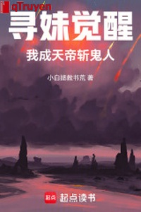 Tìm muội thức tỉnh, ta cả ngày đế trảm quỷ người