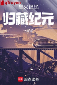 Tinh hỏa ký ức: Về tàng kỷ nguyên