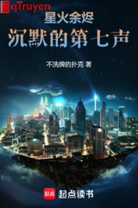 Tinh hỏa tro tàn: Trầm mặc thứ 7 thanh