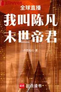 Toàn cầu phát sóng trực tiếp: Ta kêu trần phàm, mạt thế đế quân