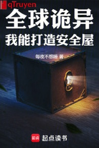 Toàn cầu quỷ dị, ta có thể chế tạo an toàn phòng