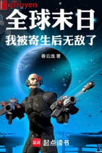 Toàn cầu tận thế, ta bị ký sinh sau vô địch