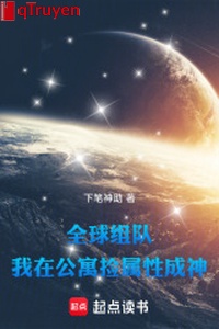 Toàn cầu tổ đội: Ta ở chung cư nhặt thuộc tính thành thần