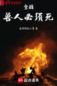 Toàn chiến: Thú nhân cần thiết chết