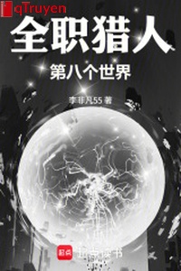 Toàn chức thợ săn: Thứ 8 cái thế giới