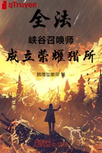 Toàn pháp: Hẻm núi triệu hoán sư, thành lập vinh quang săn sở