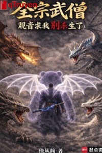 Toàn tông võ tăng: Quan Âm cầu ta đừng giết sinh