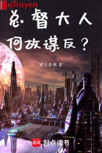 Tổng đốc đại nhân cớ gì mưu phản?