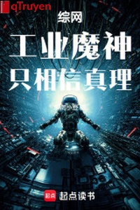 Tổng võng: Công nghiệp Ma Thần chỉ tin tưởng chân lý