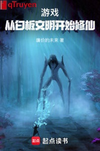 Trò chơi: Từ bạch bản văn minh bắt đầu tu tiên