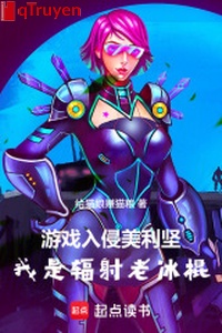 Trò chơi xâm lấn Hoa Kỳ, ta là phóng xạ lão băng côn