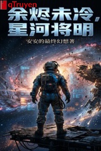 Tro tàn chưa lãnh, ngân hà đem minh