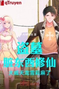 Trộm mộ dơ đồ vật tu tiên đại uy thiên long tuyết lị đã tê rần