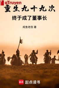 Trọng sinh 99 thứ rốt cuộc thành chủ tịch