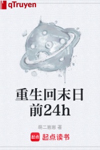 Trọng sinh hồi tận thế trước 24h