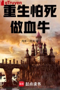 Trọng sinh sợ chết làm huyết ngưu