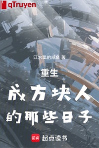 Trọng sinh thành khối vuông người những ngày ấy
