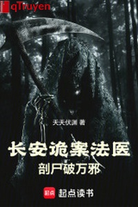 Trường An quỷ án pháp y: Mổ thi phá vạn tà