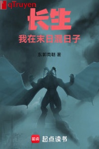 Trường sinh: Ta ở tận thế hỗn nhật tử