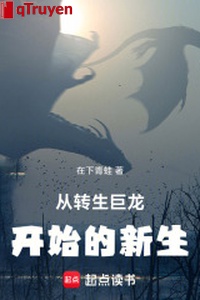 Từ chuyển sinh cự long bắt đầu tân sinh