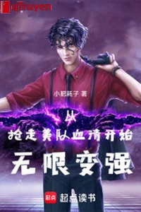 Từ cướp đi mỹ đội huyết thanh bắt đầu vô hạn biến cường