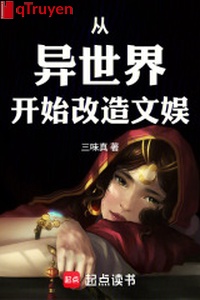 Từ dị thế giới bắt đầu cải tạo vui chơi giải trí