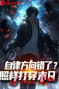 Tự hạn chế phương hướng sai rồi? Làm theo đánh xuyên qua tận thế!