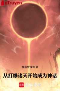 Từ lúc bạo chư thiên bắt đầu trở thành thần thoại