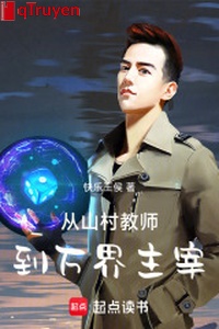 Từ sơn thôn giáo viên đến vạn giới chúa tể