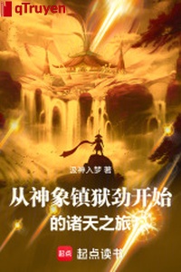 Từ thần tượng trấn ngục kính bắt đầu chư thiên chi lữ