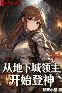 Từ thành phố ngầm lĩnh chủ bắt đầu đăng thần