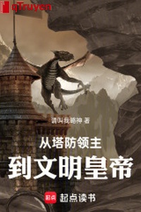 Từ tháp phòng lĩnh chủ đến văn minh hoàng đế