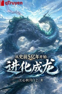 Từ tiền sử 5 trăm triệu năm bắt đầu tiến hóa thành long