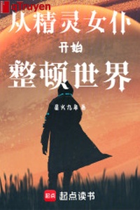 Từ tinh linh hầu gái bắt đầu chỉnh đốn thế giới