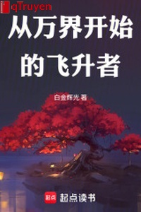 Từ vạn giới bắt đầu phi thăng giả