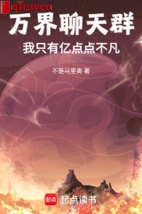 Vạn giới group chat: Ta chỉ có trăm triệu điểm điểm bất phàm
