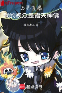 Vạn giới phát sóng trực tiếp: Ta người xem là chư thiên thần phật