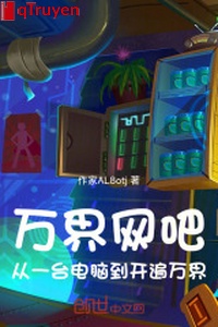 Vạn giới tiệm net: Từ một máy tính đến khai biến vạn giới