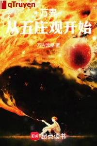 Vạn giới: Từ Ngũ Trang Quan bắt đầu