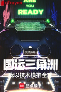 Vận mệnh quốc gia vùng châu thổ: Ta lấy kỹ thuật hoành đẩy toàn cầu