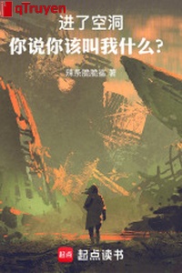 Vào lỗ trống, ngươi nói ngươi nên gọi ta cái gì?