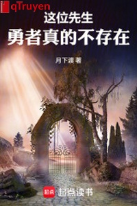 Vị tiên sinh này, dũng giả thật sự không tồn tại