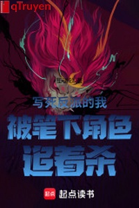 Viết chết vai ác ta bị dưới ngòi bút nhân vật đuổi theo sát