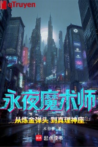 Vĩnh dạ ma thuật sư từ luyện kim đầu đạn đến chân lý thần tòa