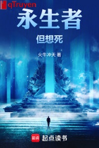 Vĩnh sinh giả, nhưng muốn chết