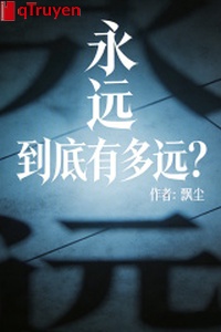 Vĩnh viễn rốt cuộc có bao xa?