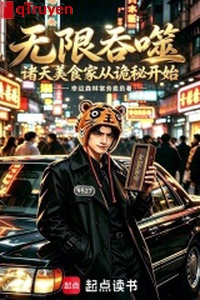 Vô hạn cắn nuốt: Chư thiên mỹ thực gia từ quỷ bí bắt đầu